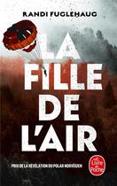 Couverture du livre « La fille de l'air » de Randi Fuglehaug aux éditions Le Livre De Poche