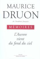 Couverture du livre « Mémoires t.1 ; l'Aurore vient du fond du ciel » de Maurice Druon aux éditions Plon