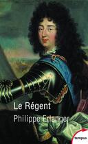 Couverture du livre « Le Régent » de Philippe Erlanger aux éditions Tempus/perrin
