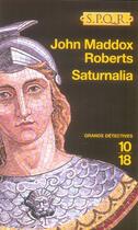 Couverture du livre « Saturnalia » de John Maddox Roberts aux éditions 10/18