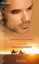 Couverture du livre « L'amant des dunes ; passion d'Orient » de Louise Allen et Alexandra Sellers aux éditions Harlequin