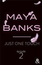 Couverture du livre « Just One Touch - Episode 2 » de Maya Banks aux éditions Harlequin