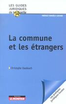 Couverture du livre « La commune et les etrangers » de Daadouch Christophe aux éditions Le Moniteur
