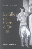 Couverture du livre « La fille de la corne d'or » de Kurban Said aux éditions Buchet Chastel