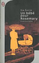Couverture du livre « Un bebe pour rosemary » de Ira Levin aux éditions J'ai Lu