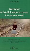 Couverture du livre « Imaginaires de la taille humaine au cinéma, de la figuration du nain ; entretiens avec Piéral, Jean-Claude Grenier, Mireille Mossé, Michel Tournier » de Carole Wrona aux éditions Editions L'harmattan