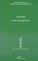 Couverture du livre « L'HYSTÉRIE DANS TOUS SES ÉTATS : XXXIVème CONGRES DE LA SOCIETE FRANCAISE DE SOPHROLOGIE » de  aux éditions Editions L'harmattan