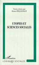 Couverture du livre « Utopies et sciences sociales » de Bruno Pequignot aux éditions Editions L'harmattan