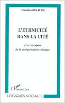 Couverture du livre « L'ethnicité dans la cité ; jeux et enjeux de la catégorisation ethnique » de Christian Rinaudo aux éditions Editions L'harmattan