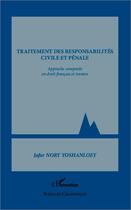 Couverture du livre « Traitement des responsabilités civile et pénale ; approche comparée en droit francais et iranien » de Jafar Nory Yoshanloey aux éditions Editions L'harmattan