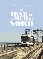 Couverture du livre « Le tram de la Mer du nord » de Marc Vandecappelle aux éditions Amalthee