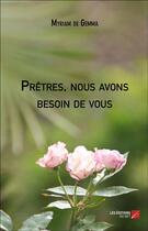 Couverture du livre « Prêtres, nous avons besoin de vous » de Myriam De Gemma aux éditions Editions Du Net