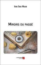 Couverture du livre « Miroirs du passe » de Enok Maben Irene aux éditions Editions Du Net