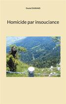 Couverture du livre « Homicide par insouciance » de Daniel Durand aux éditions Books On Demand