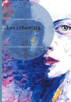 Couverture du livre « Les créateurs : Poèmes sur le flot inextinguible de la vie - 2ème édition » de Jacqueline Louison aux éditions Books On Demand