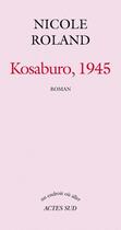 Couverture du livre « Kosaburo, 1945 » de Nicole Roland aux éditions Editions Actes Sud