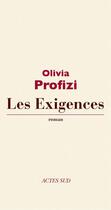 Couverture du livre « Les exigences » de Olivia Profizi aux éditions Actes Sud