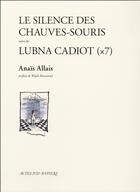 Couverture du livre « Le silence des chauves-souris suivi de lubna cadiot » de Allais/Mouawad aux éditions Actes Sud