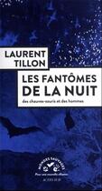 Couverture du livre « Les fantômes de la nuit : des chauves-souris et des hommes » de Laurent Tillon aux éditions Actes Sud