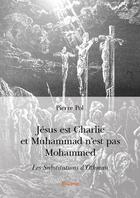 Couverture du livre « Jésus est Charlie et Muhammad n'est pas Mohammed ; les substitutions d'Othman » de Pierre Pol aux éditions Edilivre