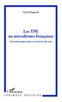 Couverture du livre « Les TPE ou microfirmes francaises ; caractéristiques dans un contexte de crise » de Gerard Regnault aux éditions Editions L'harmattan