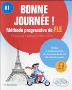 Couverture du livre « Bonne journée ! méthode progressive de français langue étrangere : A1 » de Eric Rozwadowski aux éditions Ellipses