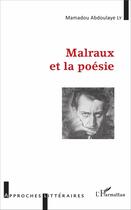 Couverture du livre « Malraux et la poésie » de Mamadou Abdoulaye Ly aux éditions L'harmattan