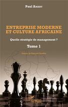 Couverture du livre « Entreprise moderne et culture africaine t.1 ; quelle stratégie de management ? » de Paul Amary aux éditions L'harmattan