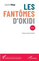 Couverture du livre « Les fantômes d'okidi » de Joachim Olinga aux éditions L'harmattan