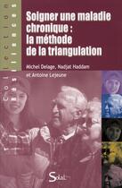 Couverture du livre « Soigner une maladie chronique : la méthode de la triangulation » de Michel Delage aux éditions Solal