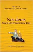 Couverture du livre « Nos dents ; portes sacrées du retour à soi » de Sandrine Valette-Charles aux éditions Mercure Dauphinois