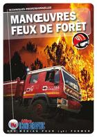 Couverture du livre « Manoeuvres feux de forêts ; formation sapeur-pompier » de Icone Graphic aux éditions Icone Graphic