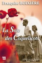 Couverture du livre « La soie des coquelicots » de Francoise Boixiere aux éditions Editions Du Mot Passant