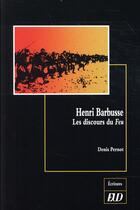 Couverture du livre « Henri Barbusse ; les discours du feu » de Denis Pernot aux éditions Pu De Dijon