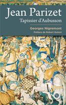 Couverture du livre « Jean Parizet, tapissier d'aubusson » de Georges Nigremont aux éditions Marivole