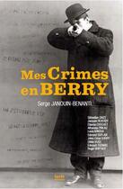 Couverture du livre « Mes crimes en Berry » de Serge Janouin-Benanti aux éditions Geste