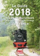 Couverture du livre « Le guide 2018 des trains touristiques » de  aux éditions La Vie Du Rail