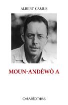 Couverture du livre « Moun andewo a (l'étranger) : nouvelle éditions » de Albert Camus aux éditions Caraibeditions