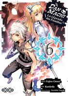 Couverture du livre « DanMachi ; la Légende des Familias Tome 6 » de Fujino Omori et Suzuhito Yasuda aux éditions Ototo