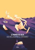 Couverture du livre « Le monde de Julia » de Jean Baret et Ugo Bellagamba aux éditions Mnemos