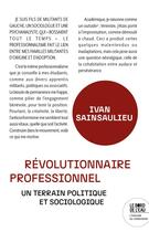 Couverture du livre « Révolutionnaire professionnel : un terrain politique et sociologique » de Ivan Sainsaulieu aux éditions Bord De L'eau