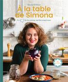 Couverture du livre « À la table de Simona ; le coeur de la cuisine méditerranéenne » de Simona El-Harar aux éditions Editions Racine
