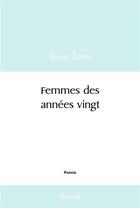 Couverture du livre « Femmes des annees vingt » de Bruno Zarev aux éditions Edilivre