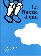 Couverture du livre « La flaque d'eau bleue » de Guillaume Chauchat aux éditions La Partie