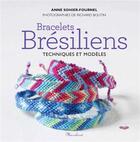 Couverture du livre « Bracelets brésiliens ; techniques et modèles » de Anne Sohier-Fournel aux éditions Marabout