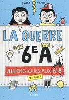 Couverture du livre « La guerre des 6e A t.1 ; allergiques aux 6e B » de Sara Cano aux éditions Rageot