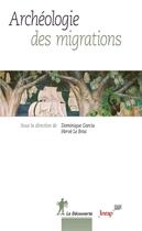 Couverture du livre « Archéologie des migrations » de Dominique Garcia et Herve Le Bras aux éditions La Decouverte