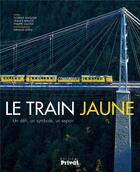 Couverture du livre « Le train jaune » de Arnaud Spani et Nicolas Marty et France Berlioz aux éditions Privat