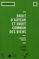 Couverture du livre « Droit d'auteur et droit commun des biens » de Christel Simler aux éditions Lexisnexis