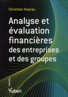 Couverture du livre « Analyse et évaluation financière des entreprises et des groupes » de Christian Hoarau aux éditions Vuibert